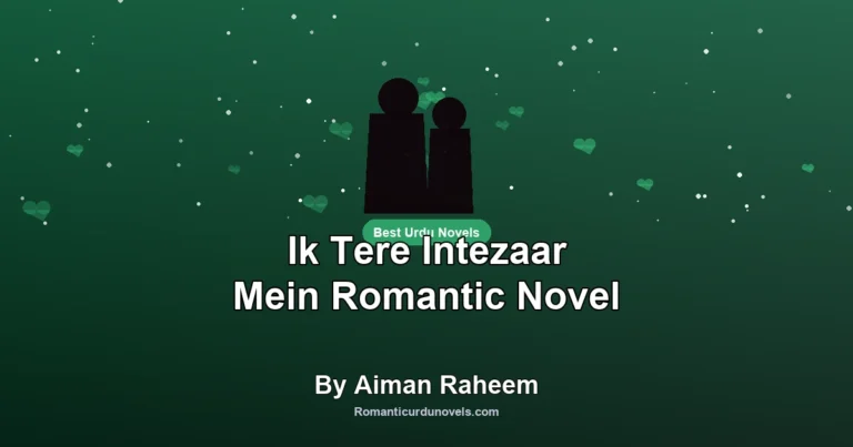 Ik Tere Intezaar Mein Romantic Novel By Aiman Raheem