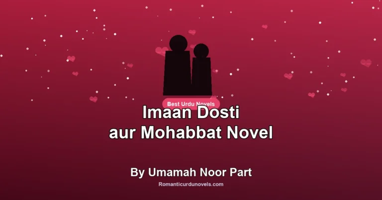 Imaan Dosti aur Mohabbat Novel By Umamah Noor Part
