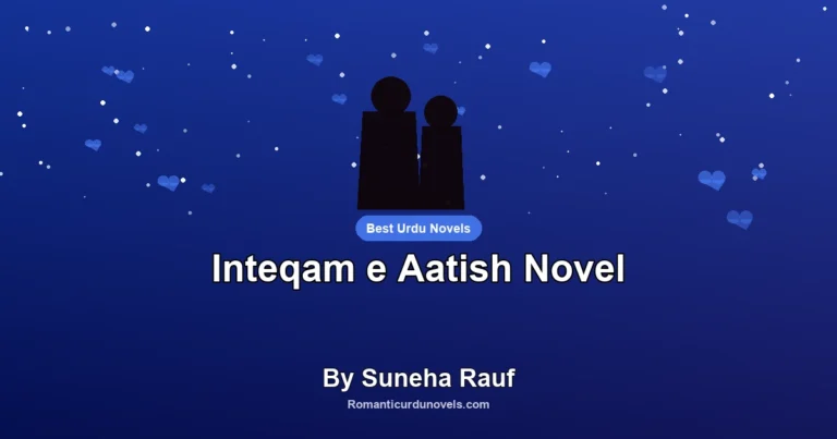 Inteqam e Aatish Novel By Suneha Rauf