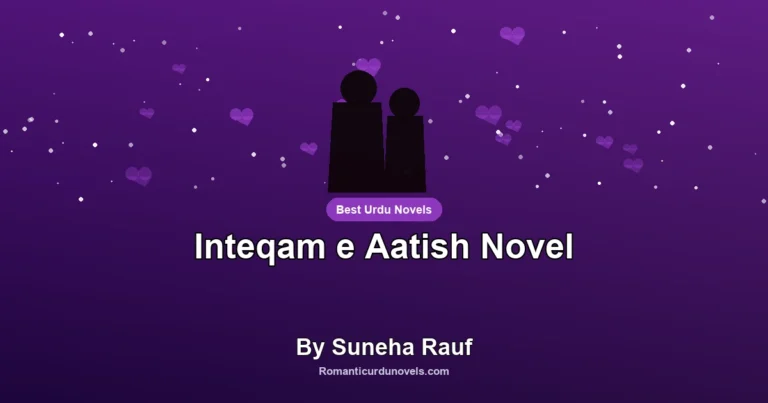 Inteqam e Aatish Novel By Suneha Rauf