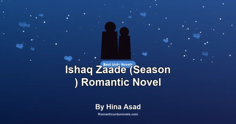 Ishaq Zaade (Season ) Romantic Novel By Hina Asad