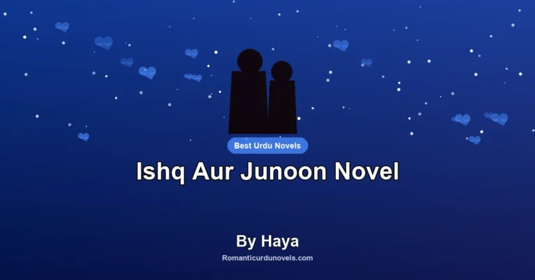 Ishq Aur Junoon Novel By Haya