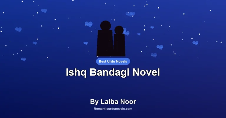 Ishq Bandagi Novel By Laiba Noor