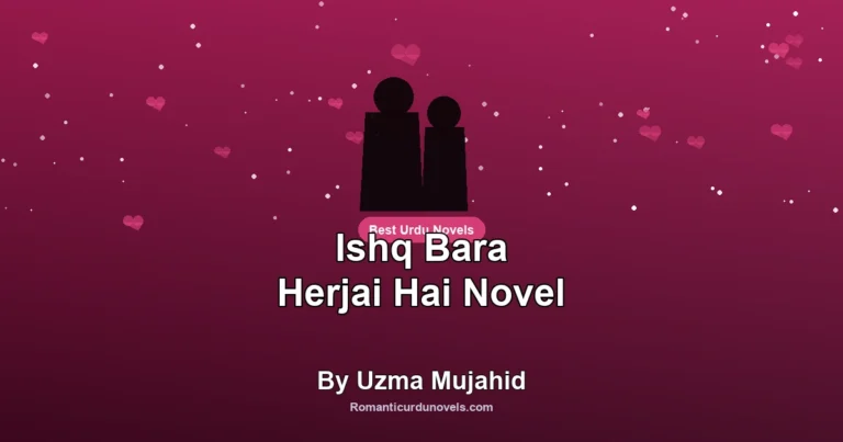Ishq Bara Herjai Hai Novel By Uzma Mujahid