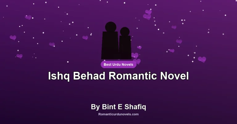 Ishq Behad Romantic Novel By Bint E Shafiq