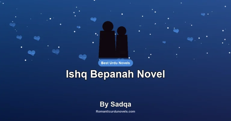 Ishq Bepanah Novel By Sadqa