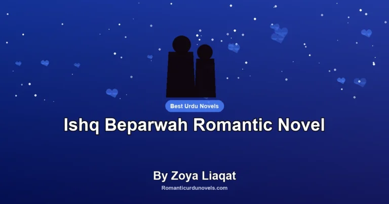 Ishq Beparwah Romantic Novel By Zoya Liaqat