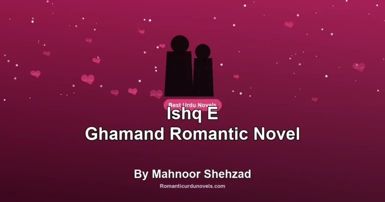 Ishq E Ghamand Romantic Novel By Mahnoor Shehzad