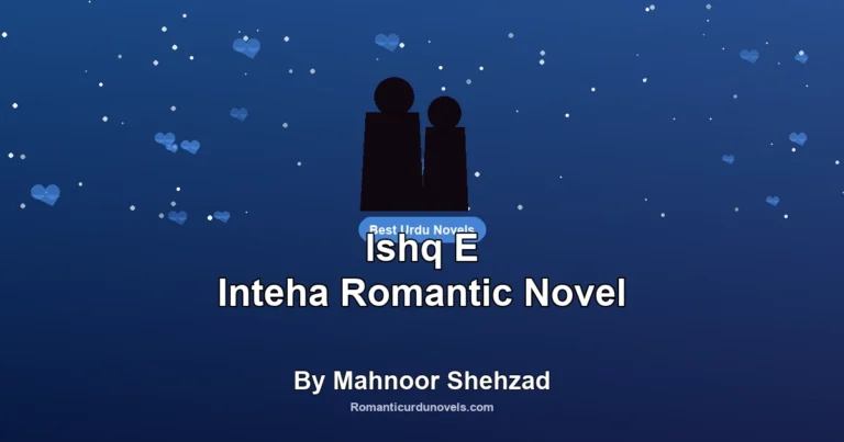Ishq E Inteha Romantic Novel By Mahnoor Shehzad