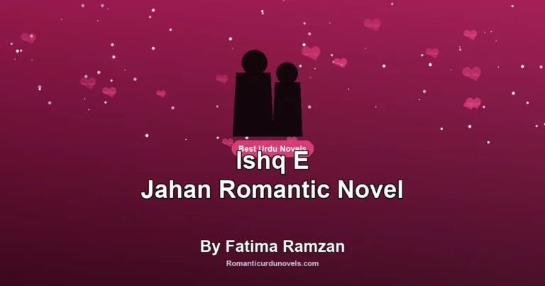 Ishq E Jahan Romantic Novel By Fatima Ramzan