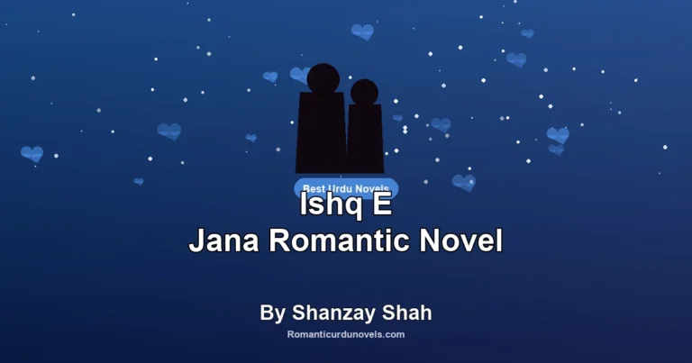Ishq E Jana Romantic Novel By Shanzay Shah