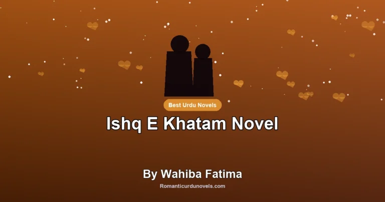 Ishq E Khatam Novel By Wahiba Fatima