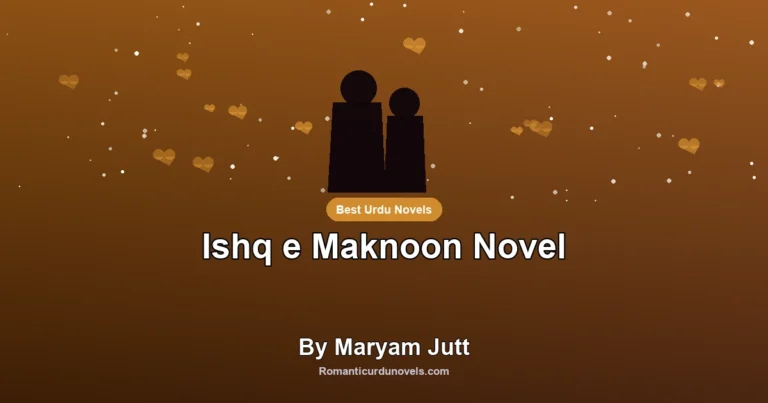 Ishq e Maknoon Novel By Maryam Jutt