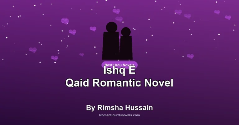 Ishq E Qaid Romantic Novel By Rimsha Hussain