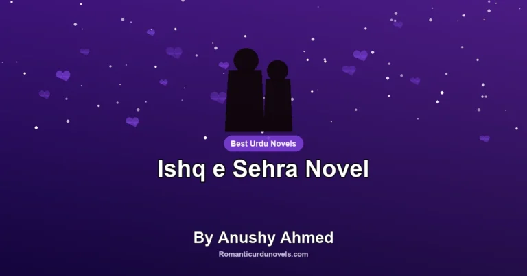 Ishq e Sehra Novel By Anushy Ahmed
