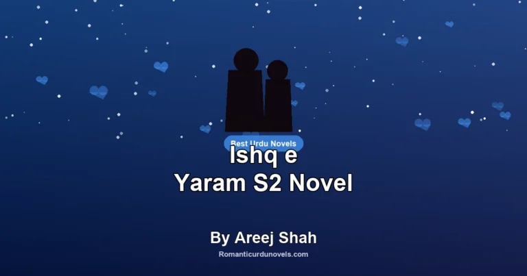 Ishq e Yaram S2 Novel By Areej Shah