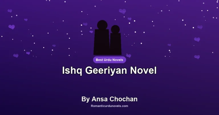 Ishq Geeriyan Novel By Ansa Chochan