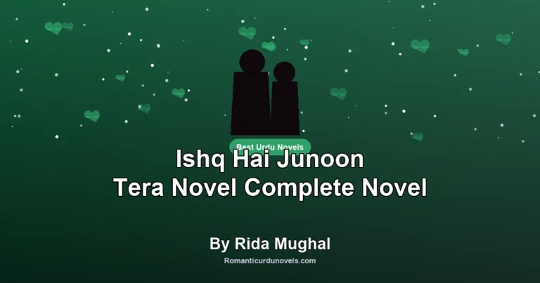 Ishq Hai Junoon Tera Novel Complete Novel By Rida Mughal