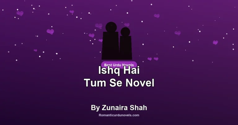 Ishq Hai Tum Se Novel By Zunaira Shah