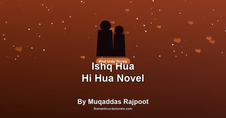 Ishq Hua Hi Hua Novel By Muqaddas Rajpoot