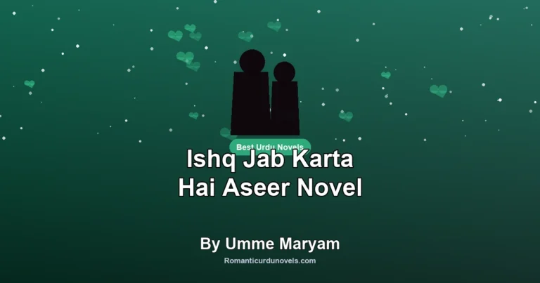 Ishq Jab Karta Hai Aseer Novel By Umme Maryam