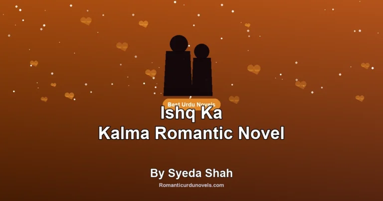 Ishq Ka Kalma Romantic Novel By Syeda Shah