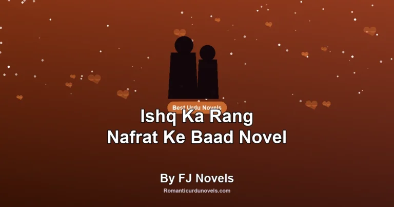 Ishq Ka Rang Nafrat Ke Baad Novel By FJ Novels