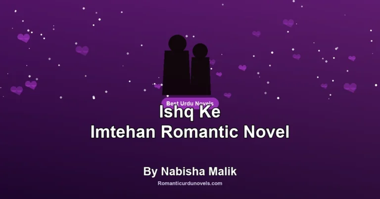 Ishq Ke Imtehan Romantic Novel By Nabisha Malik