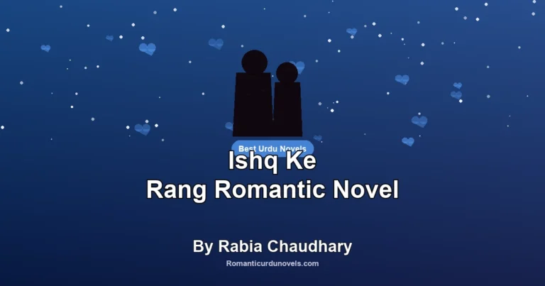Ishq Ke Rang Romantic Novel By Rabia Chaudhary