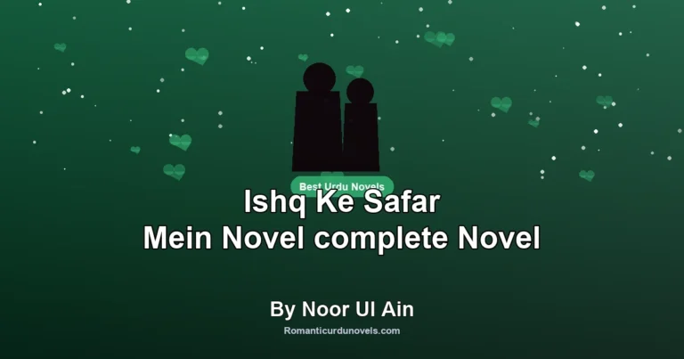 Ishq Ke Safar Mein Novel complete Novel By Noor Ul Ain