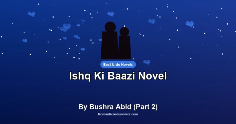 Ishq Ki Baazi Novel By Bushra Abid (Part 2)
