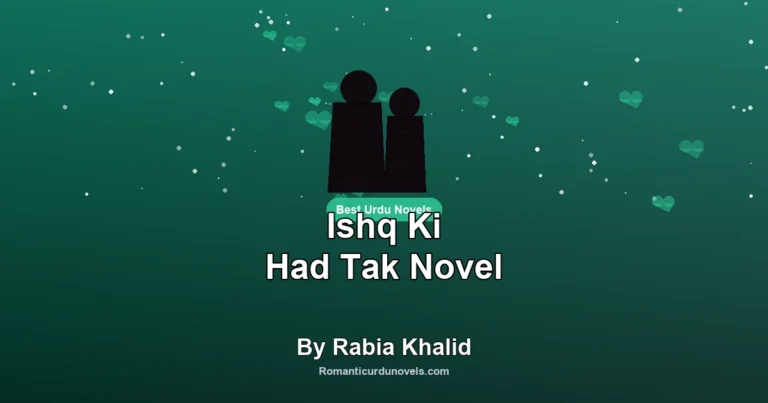 Ishq Ki Had Tak Novel By Rabia Khalid
