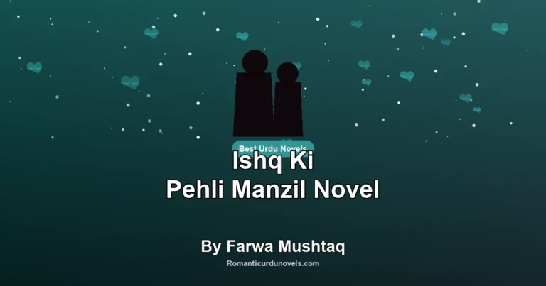 Ishq Ki Pehli Manzil Novel By Farwa Mushtaq