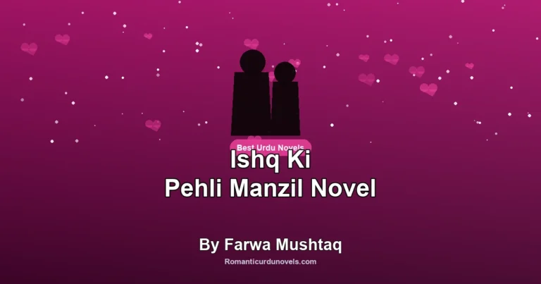 Ishq Ki Pehli Manzil Novel By Farwa Mushtaq