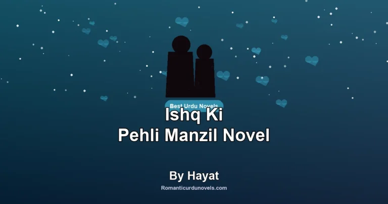 Ishq Ki Pehli Manzil Novel By Hayat