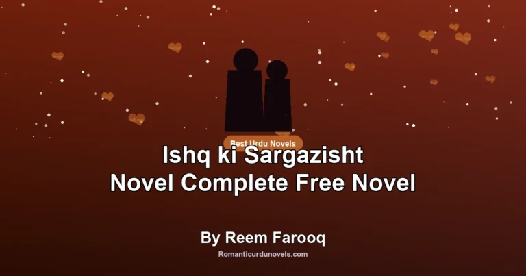 Ishq ki Sargazisht Novel Complete Free Novel By Reem Farooq
