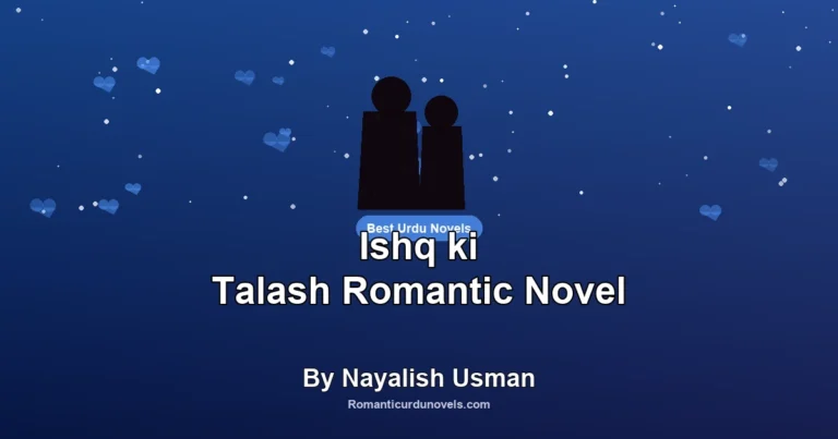 Ishq ki Talash Romantic Novel By Nayalish Usman