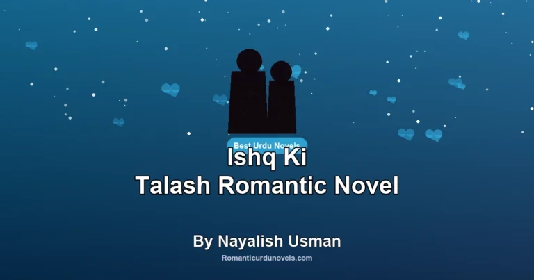 Ishq Ki Talash Romantic Novel By Nayalish Usman
