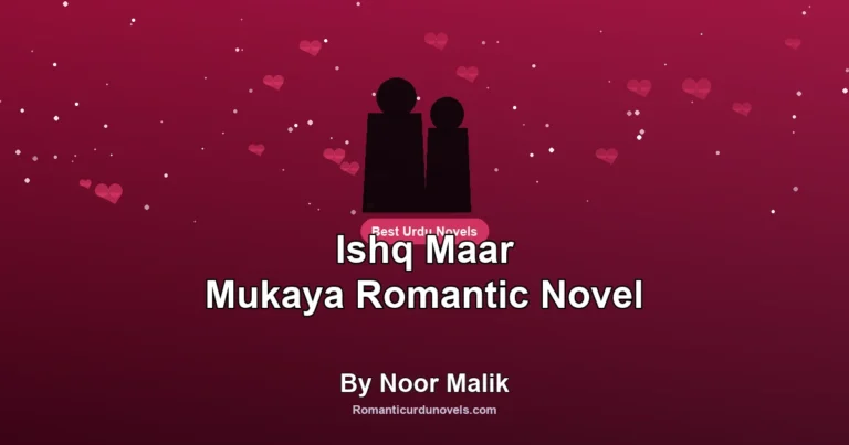 Ishq Maar Mukaya Romantic Novel By Noor Malik