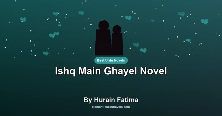 Ishq Main Ghayel Novel By Hurain Fatima