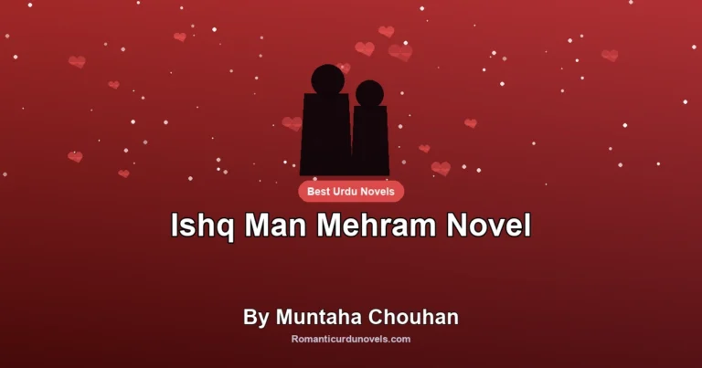 Ishq Man Mehram Novel By Muntaha Chouhan