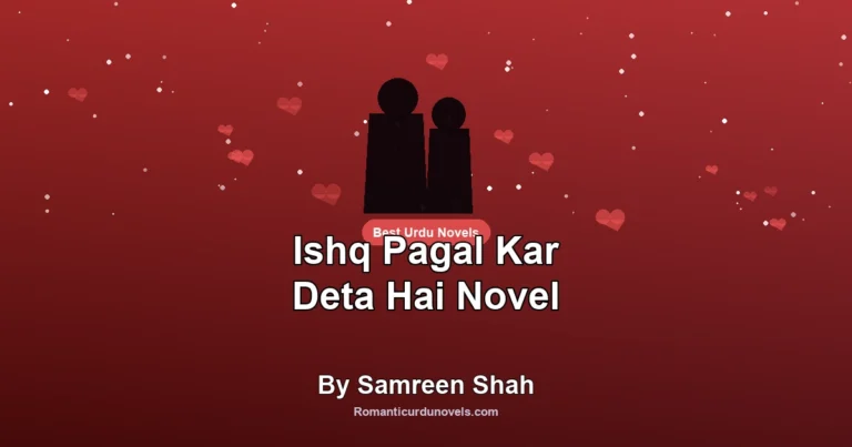 Ishq Pagal Kar Deta Hai Novel By Samreen Shah