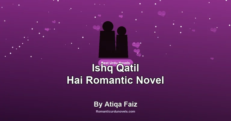 Ishq Qatil Hai Romantic Novel By Atiqa Faiz