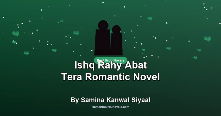 Ishq Rahy Abat Tera Romantic Novel By Samina Kanwal Siyaal