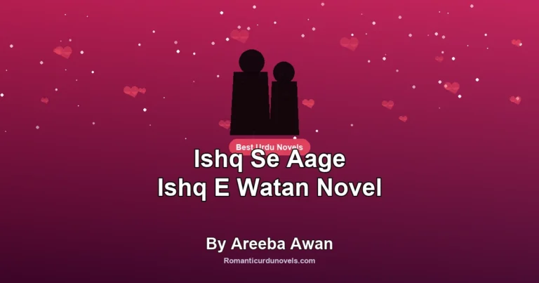 Ishq Se Aage Ishq E Watan Novel By Areeba Awan