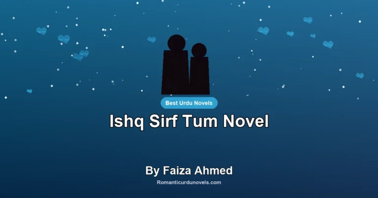 Ishq Sirf Tum Novel By Faiza Ahmed