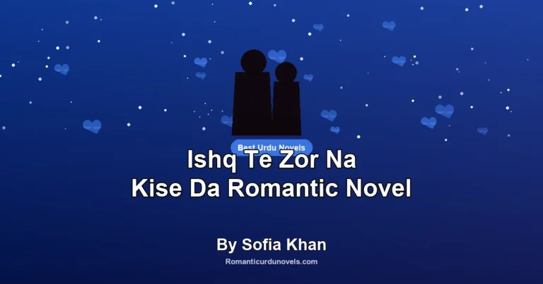 Ishq Te Zor Na Kise Da Romantic Novel By Sofia Khan