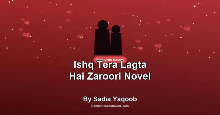 Ishq Tera Lagta Hai Zaroori Novel By Sadia Yaqoob