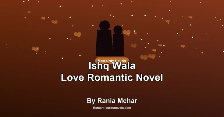 Ishq Wala Love Romantic Novel By Rania Mehar