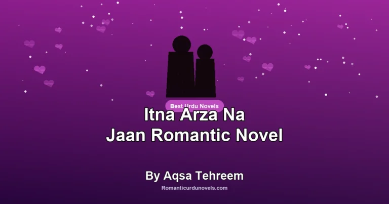 Itna Arza Na Jaan Romantic Novel By Aqsa Tehreem